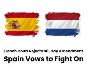French Court Rejects 90-Day Amendment: Spain Vows to Fight On